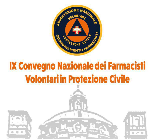 IX CONVEGNO NAZIONALE DEI FARMACISTI VOLONTARI IN PROTEZIONE CIVILE